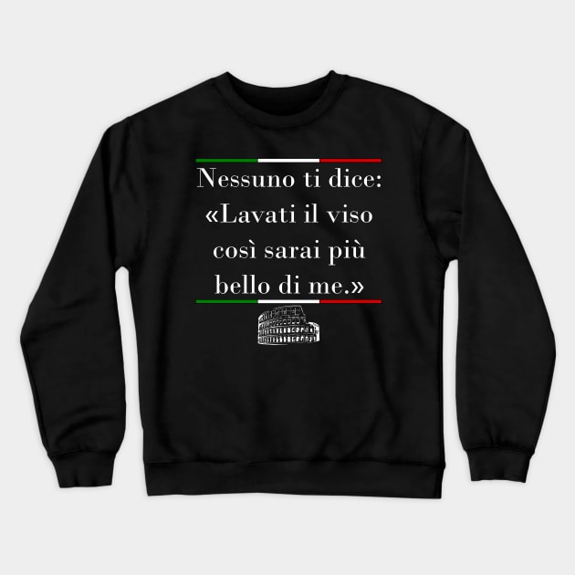 Lavati il Viso (Wash your face) Italian Proverb - Dark Crewneck Sweatshirt by Wolfhoundjack